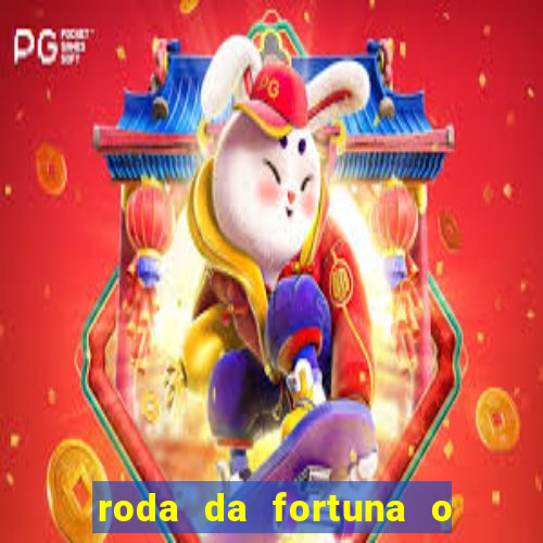 roda da fortuna o que ele sente por mim